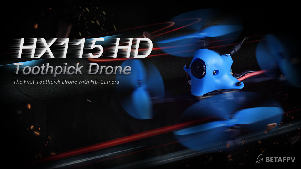 HX115 115mm 3-4S HD Toothpick Drone Quadcopter - Betafpv